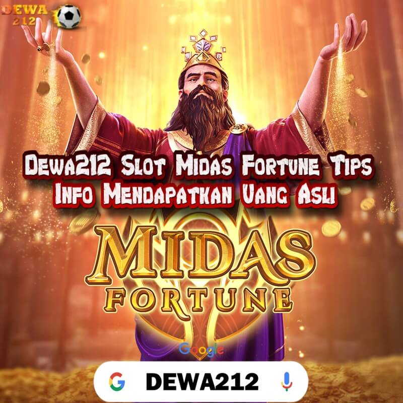 Dewa212 Slot Midas Fortune Tips Info Mendapatkan Uang Asli